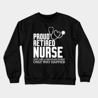 Proud Retired Nurse Crewneck Sweatshirt